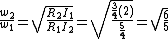 \frac{w_2}{w_1} = \sqrt{\frac{R_2 I_1}{R_1 I_2}} = \sqrt{\frac{\frac{3}{4} (2)}{\frac{5}{4}}} = \sqrt{\frac{6}{5}}